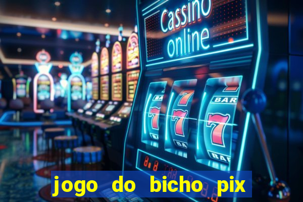 jogo do bicho pix da sorte